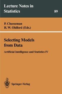 Selecting Models from Data Artificial Intelligence and Statistics IV (Lecture Notes in Statistics) (9780387942810) P. Cheeseman, R.W. Oldford Books