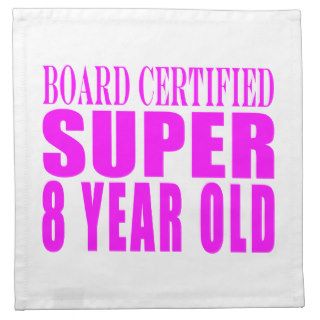 Girls Birthdays B. Certified Super Eight Year Old Cloth Napkins