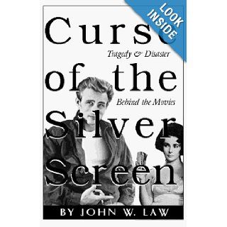 Curse of the Silver Screen   Tragedy & Disaster Behind the Movies: John W. Law, John W. Law: 9780966567601: Books