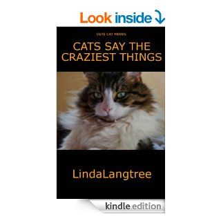 Cats Say The Craziest Things eBook: Linda Langtree: Kindle Store