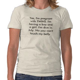 Yes, I'm pregnant with TWINS. I'm having a boyT Shirt