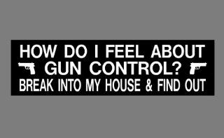 Anti Gun Control Bumper Sticker   3" X 11"   How Do I Feel About Gun Control?: Automotive