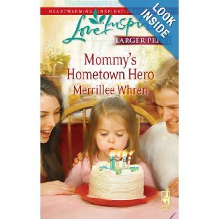 Mommy's Hometown Hero (The Dalton Brothers, Book 2) (Larger Print Love Inspired #477) Merrillee Whren 9780373813919 Books