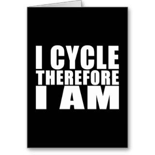 Funny Cyclists Quotes Jokes : I Cycle Therefore I Cards