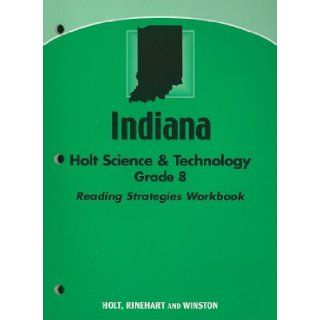 Holt Science and Technology Indiana: Reading Strategy Workbook Grade 8: RINEHART AND WINSTON HOLT: 9780030426940: Books