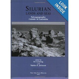 Silurian Lands and Seas: Paleogeography Outside of Laurentia (New York State Museum Bulletin 493): Markes E. Johnson, Ed Landing: 9781555571580: Books