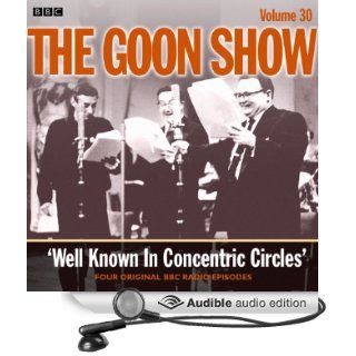 Goon Show, Volume 30: Well Known in Concentric Circles (Audible Audio Edition): Spike Milligan, Larry Stephens, Harry Secombe, Peter Sellers: Books