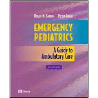 Emergency Pediatrics: A Guide to Ambulatory Care, 6e: Roger M. Barkin MD MPH FAAP FACEP, Peter Rosen MD: 9780323019019: Books