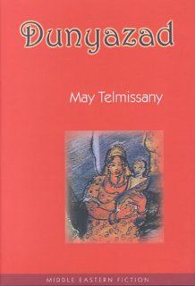 Dunyazad (Middle Eastern Fiction S) (9780863565526): May Telmissany: Books