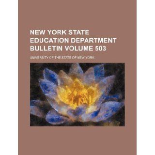 New York State Education Department bulletin Volume 503: University of the State of New York: 9781130265842: Books