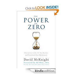 The Power of Zero How to Get to the 0% Tax Bracket and Transform Your Retirement eBook David McKnight Kindle Store