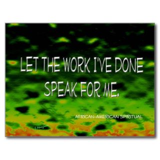 "Let the work I've done" Post Card
