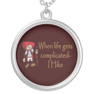Hiker Sport I Hike When Life Gets Complicated Custom Necklace