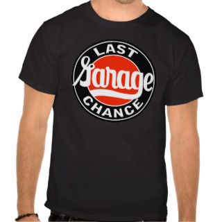 Vintage Last Garage Chance sign T Shirt