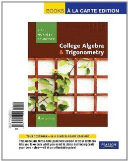 College Algebra and Trigonometry, Books a la Carte Edition (4th Edition): Margaret Lial, John Hornsby, David I. Schneider: 9780321655844: Books
