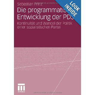 Die programmatische Entwicklung der PDS: Kontinuitt und Wandel der Politik einer sozialistischen Partei (German Edition): Sebastian Prinz: 9783531172156: Books