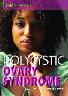Polycystic Ovary Syndrome (Girls' Health) Frances E. Ruffin 9781448845767 Books