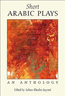 Short Arabic Plays An Anthology Salma Khadra Jayyusi 9781566564694 Books