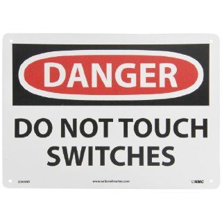 NMC D509AB OSHA Sign, Legend "DANGER   DO NOT TOUCH SWITCHES", 14" Length x 10" Height, Aluminum, Black on White: Industrial Warning Signs: Industrial & Scientific