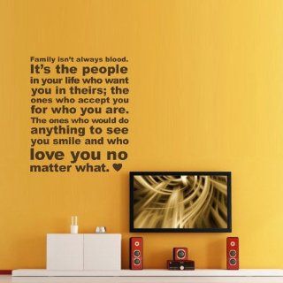 Family Isn't Always Blood. It's the People in Your Life Who Want You in Theirs; the Ones Who Accept You for Who You Are .The Ones Who Would Do Anything to See You Smile and Who Love You No Matter What. Removable Wall Art Decal Sticker Decor Mural D