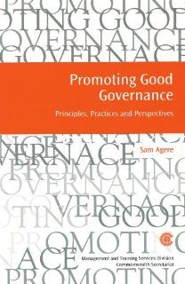 Promoting Good Governance: Principles, Practices and Perspectives (Managing the Public Service: Strategies for Improvement Series): Sam Agere: 9780850926293: Books