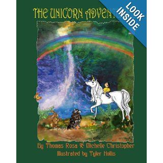 The Unicorn Adventures: how a young boy finds God's love: Michelle Christopher, Thomas Rosa, Tyler Hollis: 9781481839747: Books
