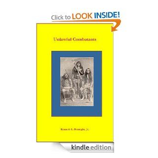 Unlawful Combatants eBook Kenneth Bennight Kindle Store