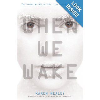 When We Wake: Karen Healey: 9780316200776: Books
