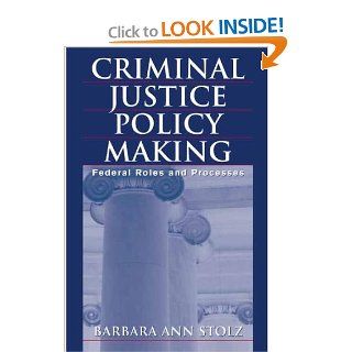 Criminal Justice Policy Making: Federal Roles and Processes: Barbara Stolz: 9780275973247: Books