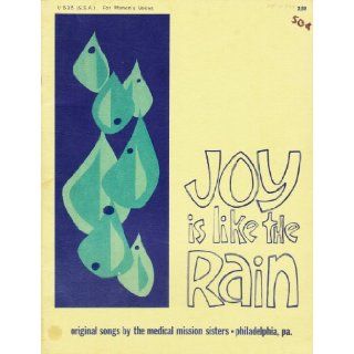 Joy Is Like the Rain for Women's Voices (SSA) (Original Songs by Medical Mission Sisters, Philadelphia, V. 535): Sister Miriam Therese Winter: Books