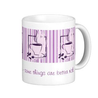 Chocolate, men, coffee some things are better rich mug