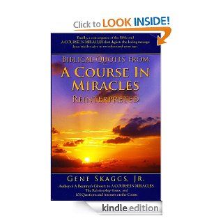 Biblical Quotes from A COURSE IN MIRACLES Reinterpreted eBook: Gene Skaggs Jr.: Kindle Store