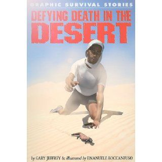 Defying Death in the Desert (Graphic Survival Stories): Gary Jeffrey, Emanuele Boccanfuso: 9781615328598: Books