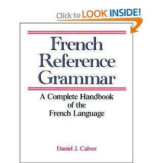 French Reference Grammar (9780844214979): Daniel Calvez: Books