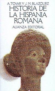 Historia de la Hispania romana / History of Roman Hispanic (El Libro de bolsillo ; 565 : Seccion humanidades) (Spanish Edition): Antonio Tovar Llorente, Jose Maria Blazquez Martinez: 9788420615653: Books