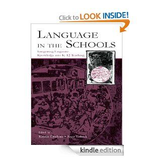 Language in the Schools Integrating Linguistic Knowledge Into K 12 Teaching eBook Kristin Denham, Anne Lobeck Kindle Store