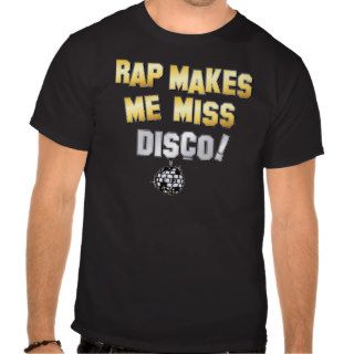 Rap makes me miss Disco T shirts