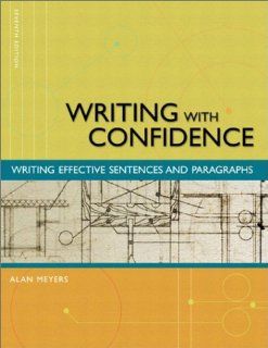 Writing with Confidence Writing Effective Sentences and Paragraphs (7th Edition) (9780321089151) Alan Meyers Books