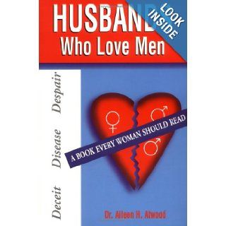 Husbands Who Love Men: Dr. Aileen H. Atwood: 9780966594201: Books