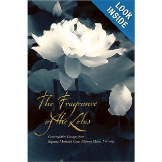 The Fragrance of the Lotus: Contemplative Passages from Supreme Matriarch Great Dharma Master Ji Kwang: Ji Kwang Dae Poep Sa Nim: 9780834805521: Books