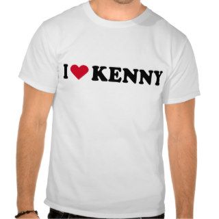 I LOVE KENNY T SHIRTS