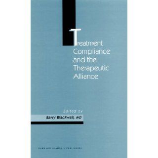 Treatment Compliance and the Therapeutic Alliance (Chronic Mental Illness Series) (9789057025464) Barry Blackwell Books