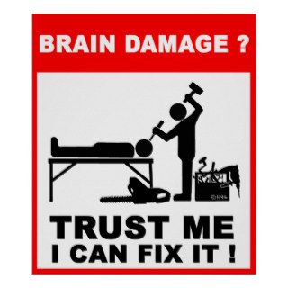 Brain damage?Trust me, I can fix it Poster