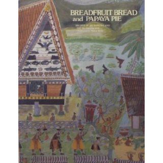 Breadfruit bread and papaya pie: Recipes of Micronesia and the outer Pacific: Nancy Rody: Books