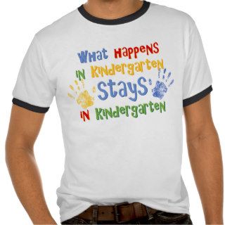What Happens In Kindergarten Tshirt