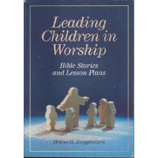 Leading Children in Worship: Bible Stories and Lesson Plans: Helene G. Zwyghuizen: 9780801099373: Books