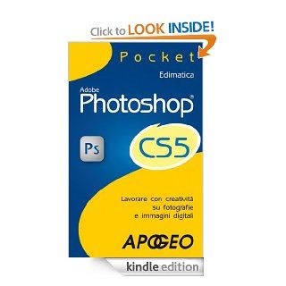 Photoshop CS5 Pocket (Italian Edition) eBook: Edimatica: Kindle Store