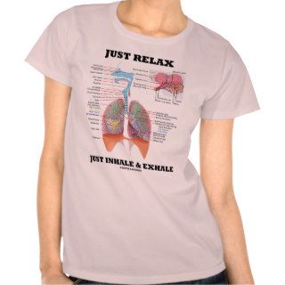 Just Relax Just Inhale and Exhale (Respiratory) Tees