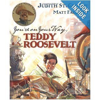 You're On Your Way, Teddy Roosevelt (Turning Point Books): Judith St. George, Matt Faulkner: 9780399238888: Books
