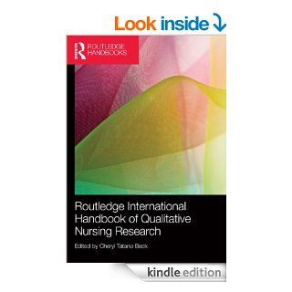 Routledge International Handbook of Qualitative Nursing Research (Routledge Handbooks) eBook: Cheryl Tatano Beck: Kindle Store